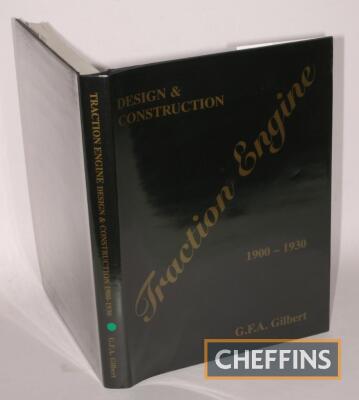 Traction Engine Design & Construction 1900-1930 by G F A Gilbert (signed), self-published in 2000