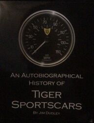 An autobiographical history of Tiger Sportscars written by Jim Dudley Read all about the history of Tiger Racing and how it all began Kindly donated by Jim Dudley himself