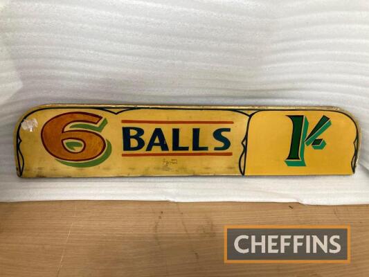 6 balls 1/-, a painted wooden fairground sign, 26x6ins