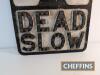 Dead Slow, a pre-Worboys cast road road sign complete with glass reflectors by 24 Hour Signs Ltd, 21x12ins - 3